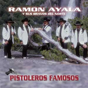 Ramon Ayala Y Sus Bravos Del Norte - Pistoleros Famosos